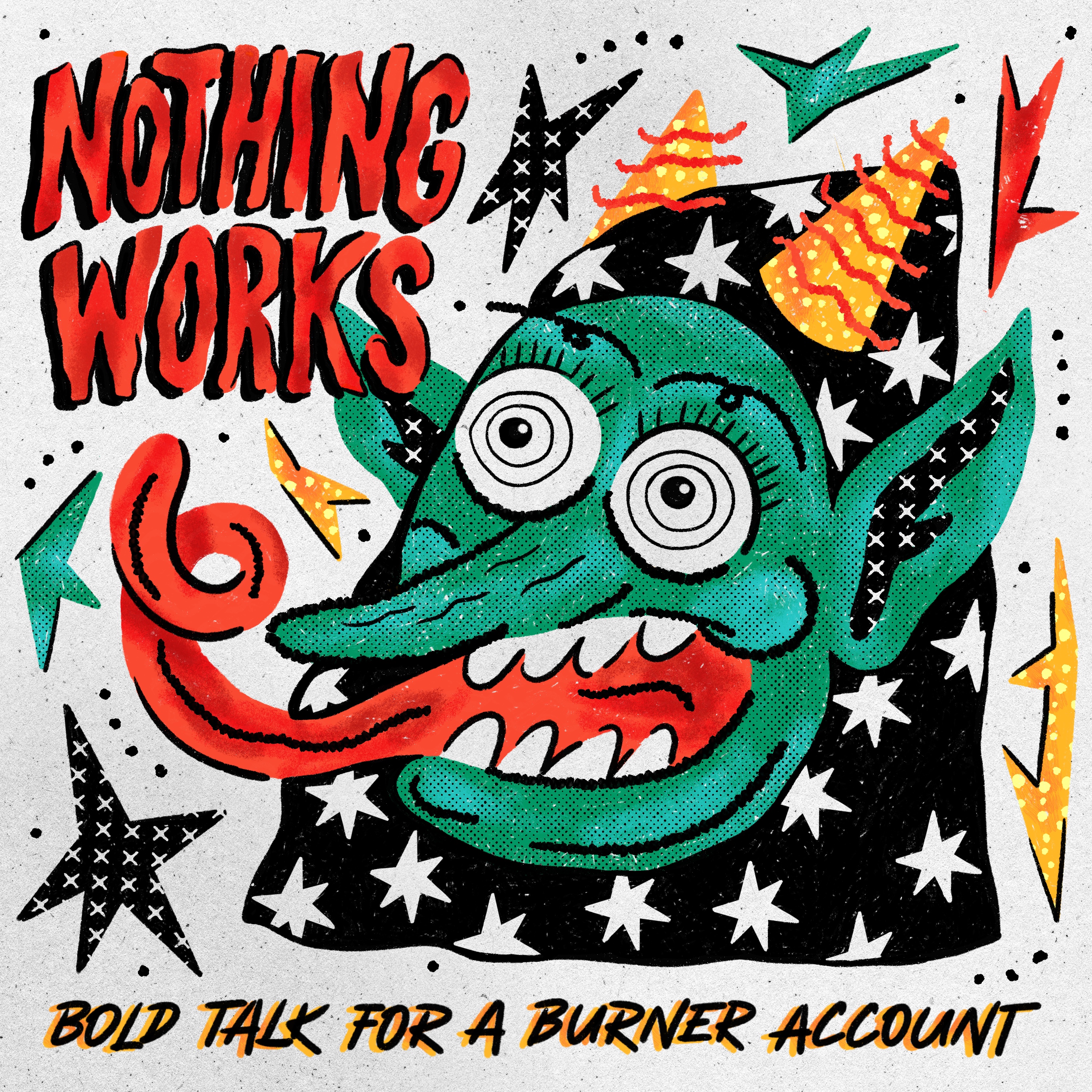 EP cover of Nothing Works – Bold Talk for a Burner Account