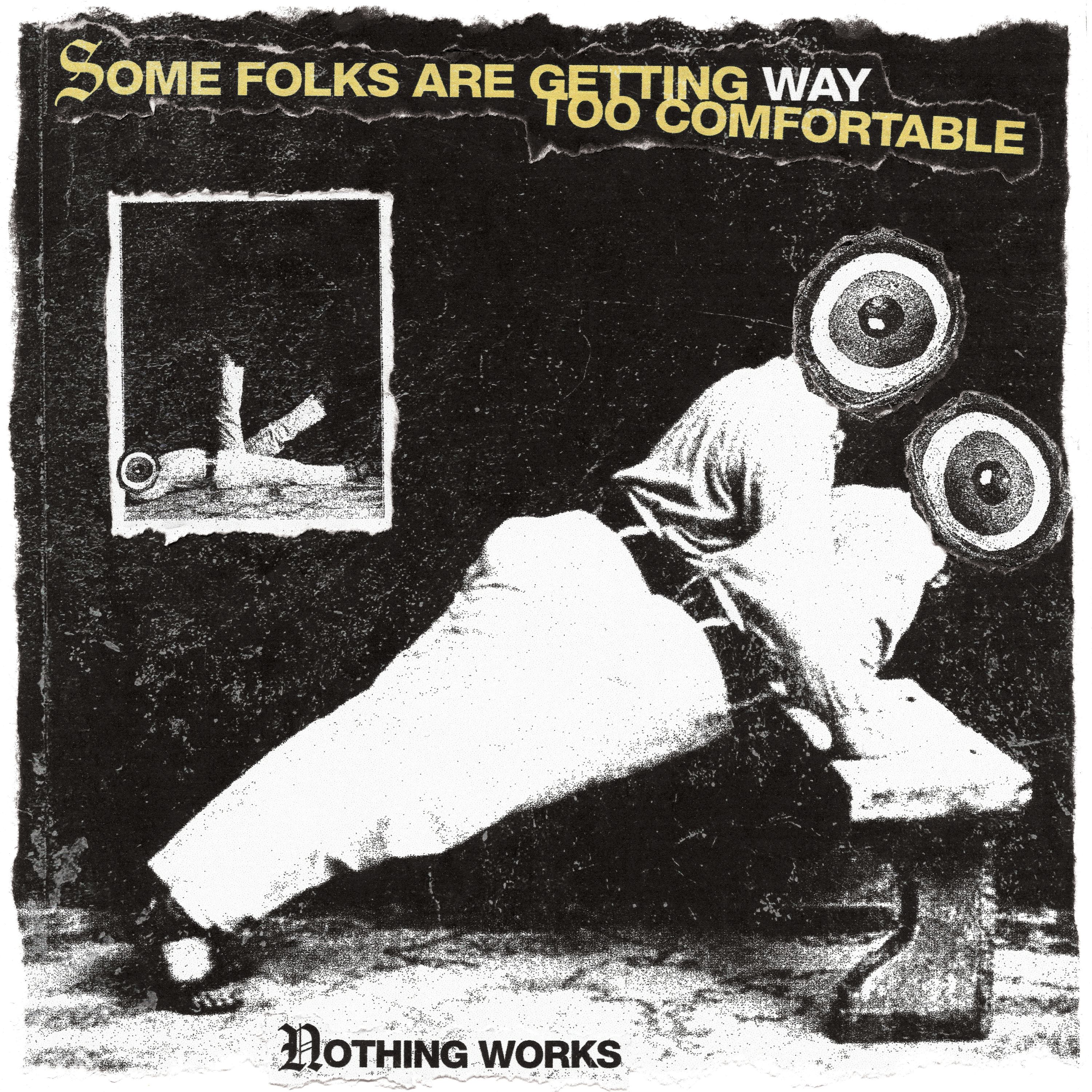 EP cover of Nothing Works – Some Folks Are Getting Way Too Comfortable